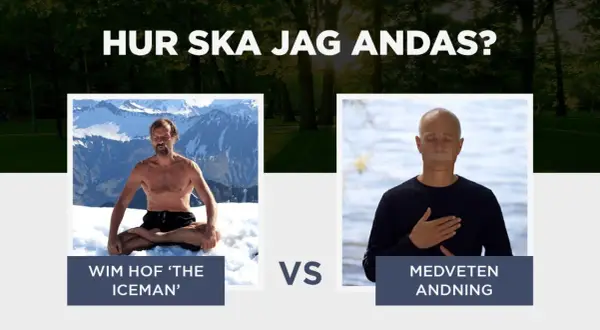 Wim Hof 'The Iceman' mot medveten andning. Hur ska jag andas?
